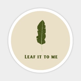 Leaf It To Me Magnet